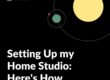 39: Setting Up my Home Studio: Here's How